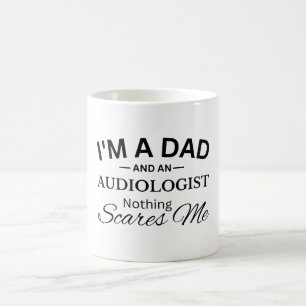 Taza De Café Soy papá y un audiólogo, nada me asusta