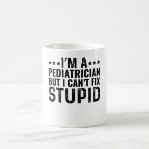 Taza De Café Soy pediatra pero no puedo arreglar lo estúpido