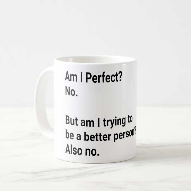 Taza De Café ¿Soy Perfecto? No, pero estoy intentando - Sarcást (Anverso izquierdo)