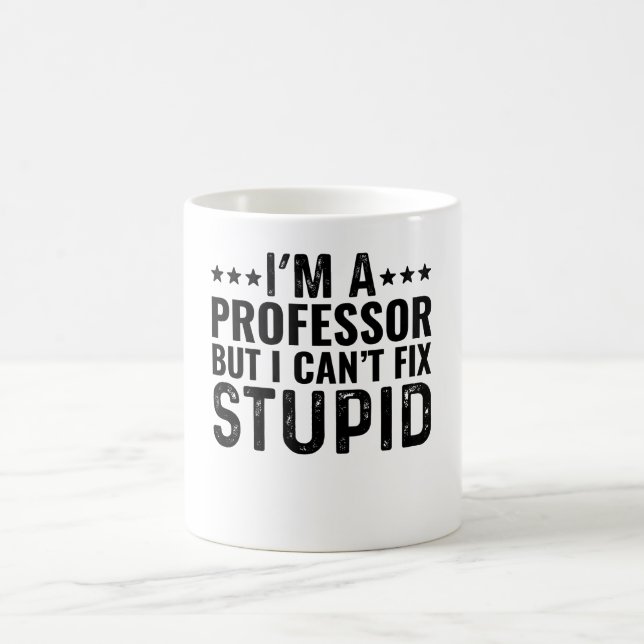 Taza De Café Soy profesor pero no puedo arreglar lo estúpido (Centro)