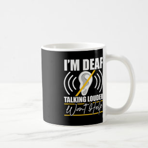 Taza De Café Soy sordo. ¡Hablar más fuerte no ayudará! ASL Deaf