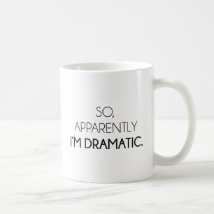 Taza De Café Soy tan al parecer dramático