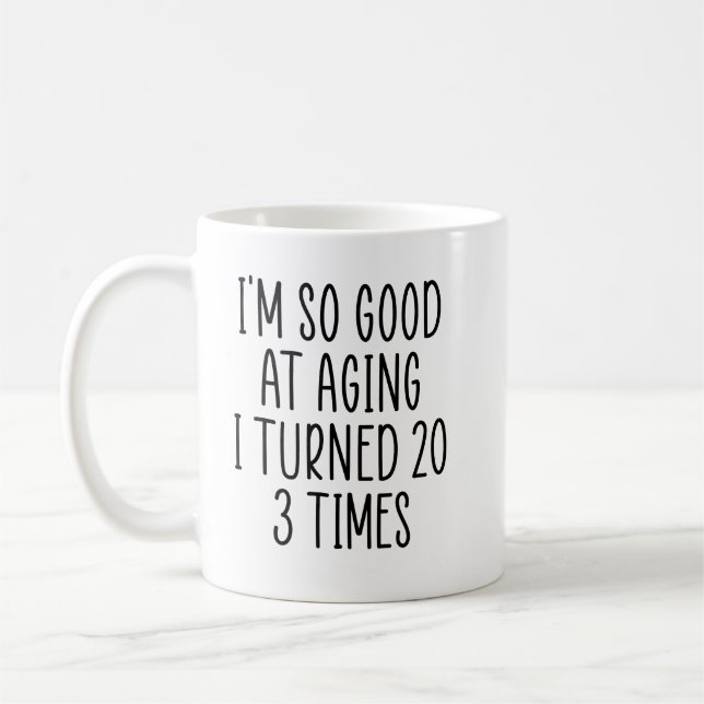 Taza De Café Soy tan bueno a la edad que cumplí 20 3 veces (Izquierda)