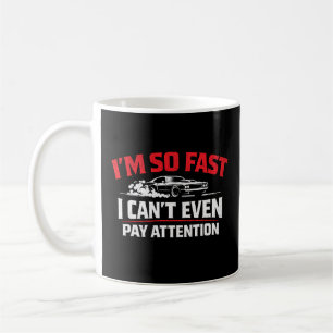 Taza De Café Soy Tan Rápido Ni Siquiera Puedo Prestar Atención