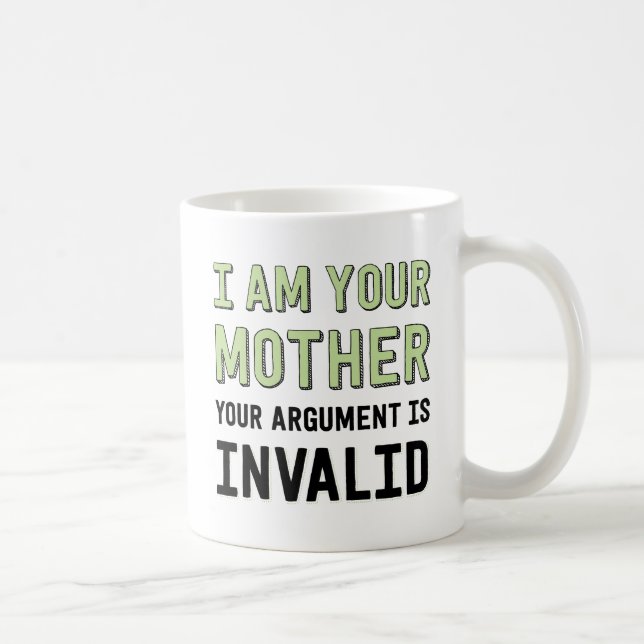 Taza De Café Soy Tu Madre Tu Argumento Es Inválido (Derecha)