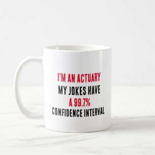 Taza De Café Soy un actuario - mis chistes tienen un 99.7% de c
