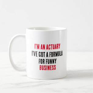 Taza De Café Soy un actuario, tengo una fórmula para la comedia