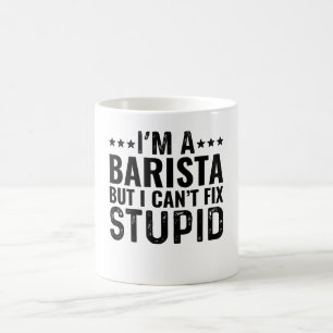 Taza De Café Soy un barista pero no puedo arreglar estúpidos