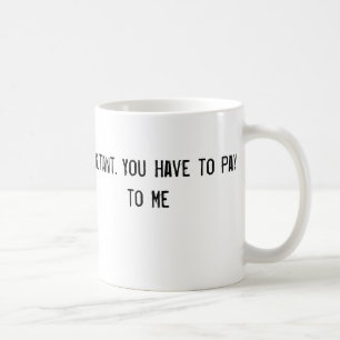 Taza De Café Soy un consultor. Usted tiene que pagar hablar