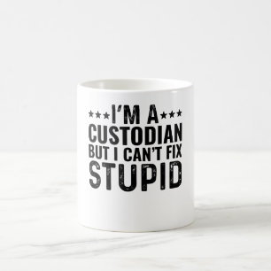 Taza De Café Soy un custodio, pero no puedo arreglar lo estúpid