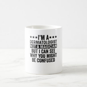 Taza De Café Soy un dermatólogo, no un mago gracioso