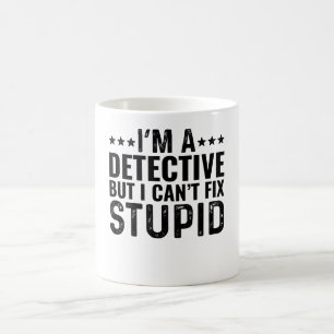 Taza De Café Soy un detective, pero no puedo arreglar lo estúpi