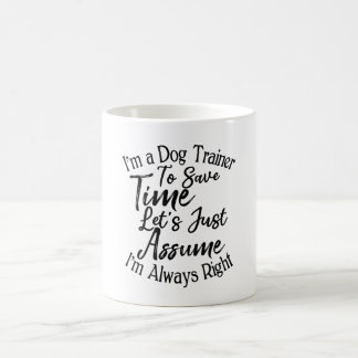 Taza De Café Soy un entrenador de perros para ahorrar tiempo as