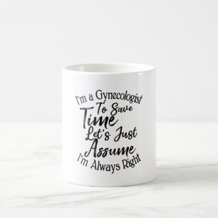 Taza De Café Soy un ginecólogo para ahorrar tiempo asumamos