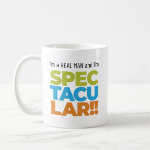 Taza De Café ¡Soy un hombre de verdad y soy ESPECTACULAR! Chist