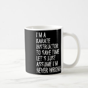 Taza De Café Soy un instructor de karate Ume, nunca me equivoco