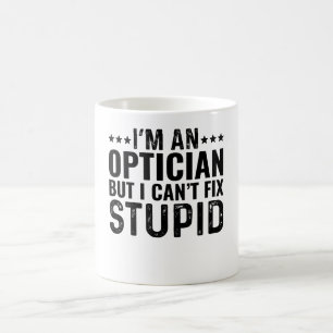 Taza De Café Soy un óptico pero no puedo arreglar estúpidos