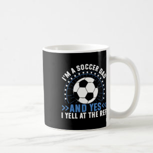 Taza De Café Soy un padre de fútbol y sí, le grito al árbitro d