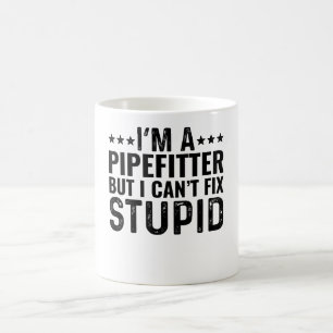 Taza De Café Soy un Pipefitter pero no puedo arreglar estúpidos