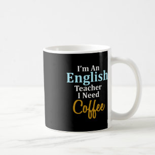 Taza De Café Soy un profesor de inglés que necesito una escuela