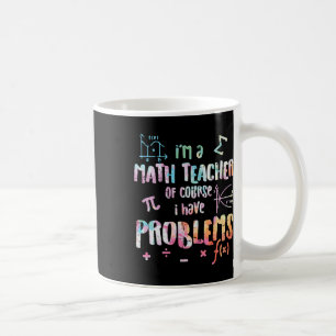 Taza De Café Soy un profesor de matemáticas, por supuesto que t