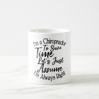 Taza De Café Soy un Quiropráctico para ahorrar tiempo, asumamos