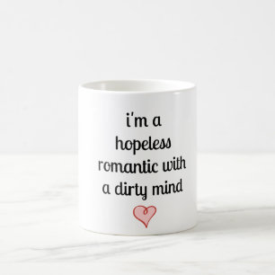 Taza De Café soy un romántico desesperado con una mente sucia