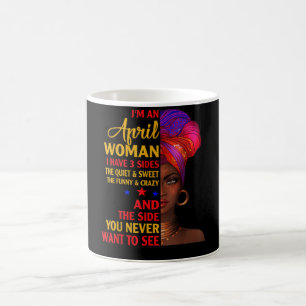 Taza De Café Soy una mujer de abril, tengo tres lados, cumplea
