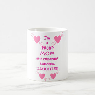 Taza De Café Soy una orgullosa madre de una increible hija.