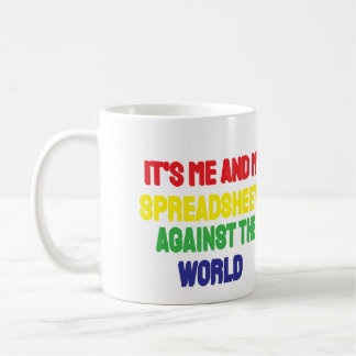 Taza De Café Soy yo y mi hoja de cálculo contra el mundo