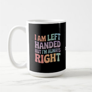 Taza De Café Soy Zurdo Pero Siempre Tengo Razón Divertido 