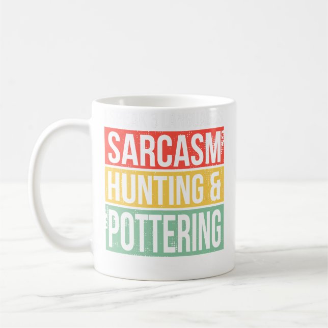 Taza De Café Speak 3 Languages Sarcasm Hunting And Pottery Hunt (Izquierda)