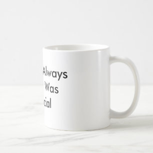 Taza De Café Special de I Was de mamá Always Said