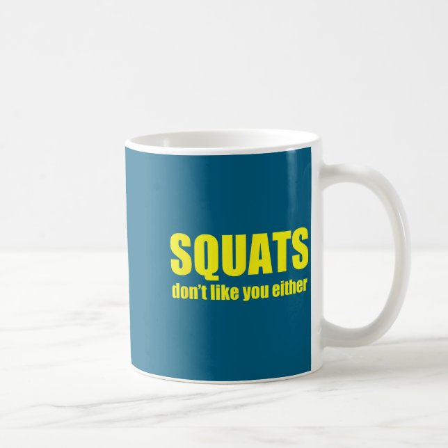 Taza De Café Squats Don't Like You Either Funny Workout Weightl (Derecha)