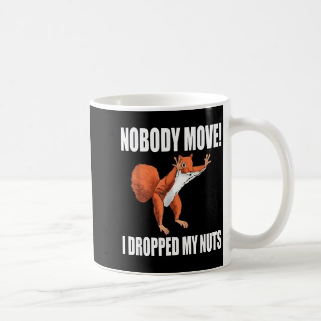 Taza De Café Squirrel Nobody Move I Dropped My Nuts  (Derecha)