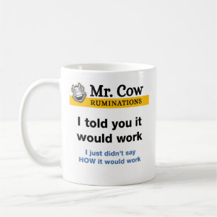 Taza De Café Sr. Cow Mug. Te dije que funcionaría.