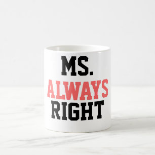 Taza De Café ¡Sra. Siempre Derecha Café Mug!
