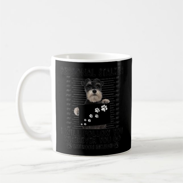 Taza De Café Stalker personal te seguiré Schnauzer (Izquierda)