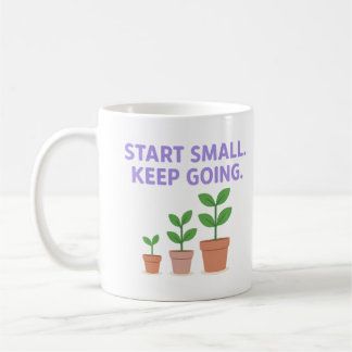 Taza De Café Start Small. Keep Going - Mug