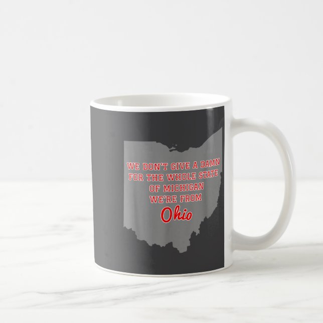 Taza De Café State Of Ohio We Don't Give A For Michigan  (Derecha)