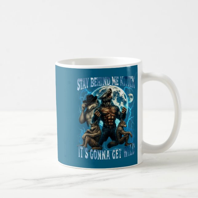 Taza De Café Stay Behind Me Kitten It's Gonna Get Wild Funny Al (Derecha)