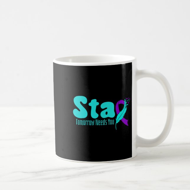 Taza De Café Stay Tomorrow Need You Suicide Prevention Awarenes (Derecha)