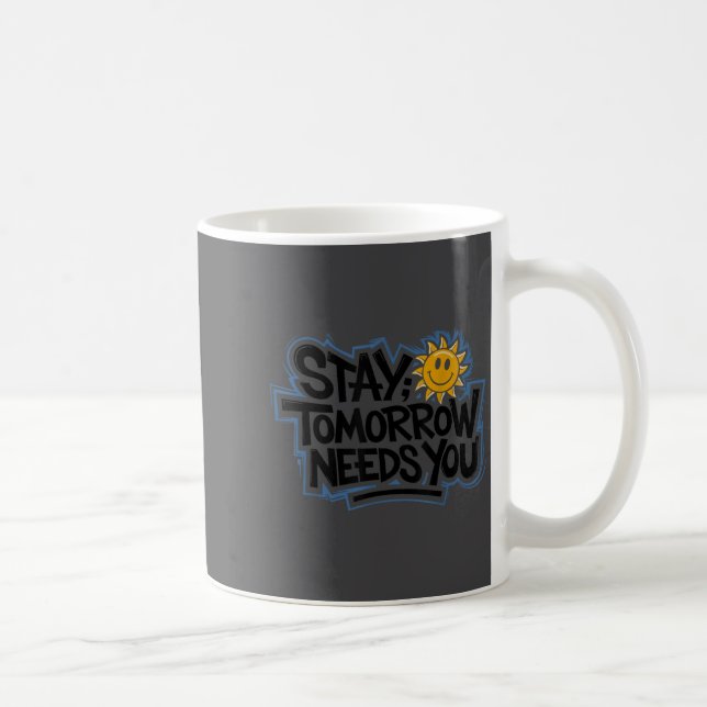 Taza De Café Stay Tomorrow Needs You, Suicide Awareness Mental  (Derecha)