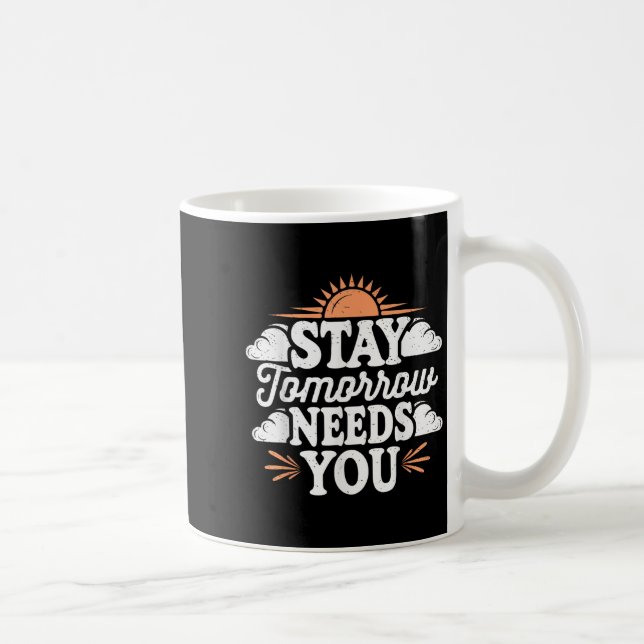 Taza De Café Stay Tomorrow Needs You, Suicide Awareness Mental  (Derecha)