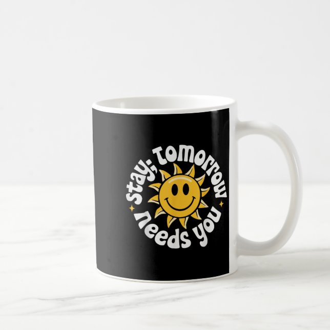 Taza De Café Stay Tomorrow Needs You, Suicide Awareness Mental  (Derecha)