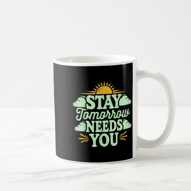 Taza De Café Stay Tomorrow Needs You, Suicide Awareness Mental  (Derecha)