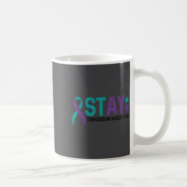 Taza De Café Stay Tomorrow Needs You Suicide Prevention Awarene (Derecha)
