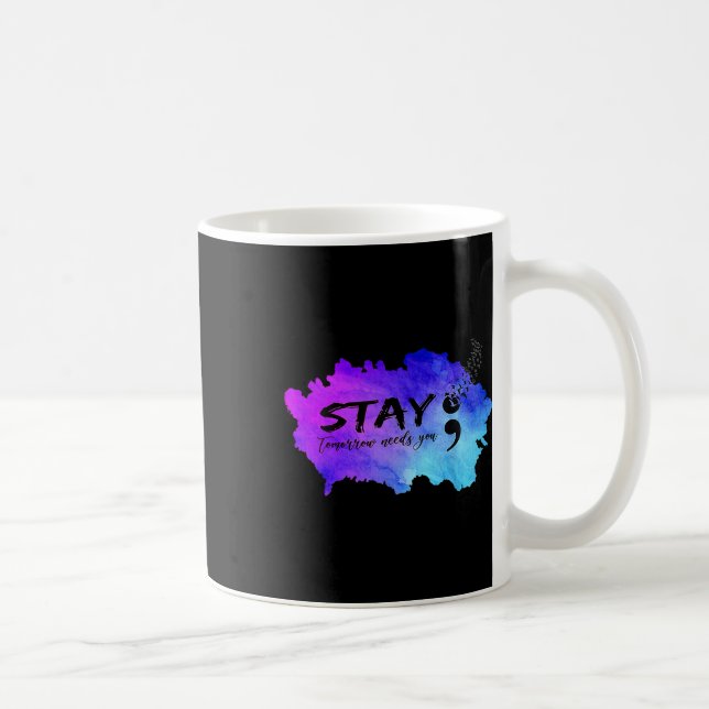 Taza De Café Stay Tomorrow Needs You Suicide Prevention Awarene (Derecha)