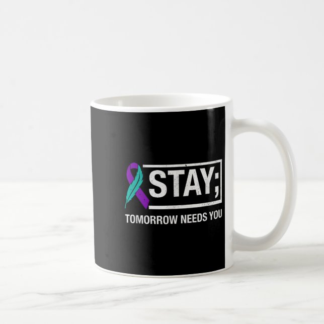 Taza De Café Stay Tomorrow Needs You Suicide Prevention Awarene (Derecha)