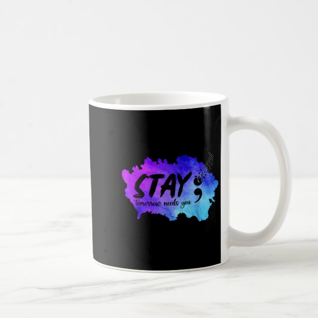 Taza De Café Stay Tomorrow Needs You Suicide Prevention Awarene (Derecha)
